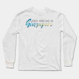 I Studied Abroad in Singapore Long Sleeve T-Shirt